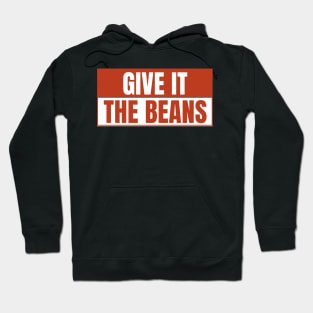 Give it the beans, funny bumper Hoodie